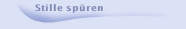 Stille spüren
